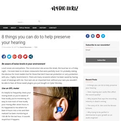 8 things you can do to help preserve your hearing