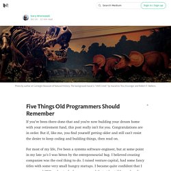 Five Things Old Programmers Should Remember — # S W L H