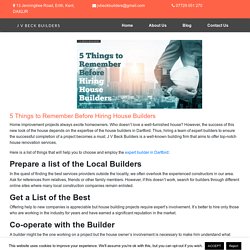 5 Things to Remember Before Hiring House Builders - J V Beck Builders