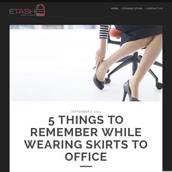 5 Things to Remember While Wearing Skirts to Office