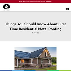 Things You Should Know About First Time Residential Metal Roofing
