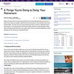 6-things-youre-doing-to-delay-your-retirement: Personal Finance News from Yahoo! Finance