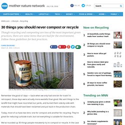 30 things you should never compost or recycle