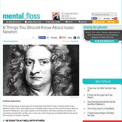 mental_floss Blog » 6 Things You Should Know About Isaac Newton