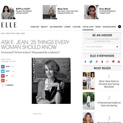 Ask E. Jean: 25 Things Every Woman Should Know - Get More Relationship Advice on ELLE