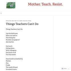 Things Teachers Can’t Do – Mother. Teach. Resist.