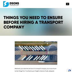 Things You Need To Ensure Before Hiring A Transport Company