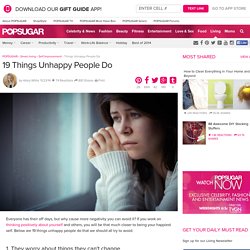 19 Things Unhappy People Do