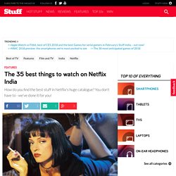 The 35 best things to watch on Netflix India