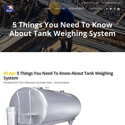 5 Things You Need To Know About Tank Weighing System