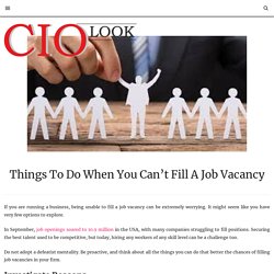 Things To Do When You Can’t Fill A Job Vacancy