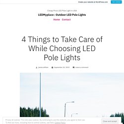 4 Things to Take Care of While Choosing LED Pole Lights