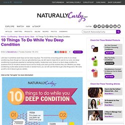10 Things To Do While You Deep Condition