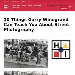 10 Things Garry Winogrand Can Teach You About Street Photography - ERIC KIM