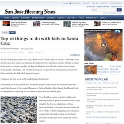 Top 10 things to do with kids in Santa Cruz