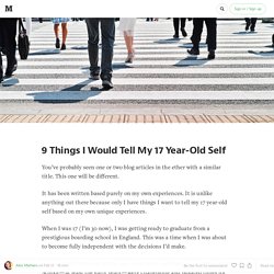9 Things I Would Tell My 17 Year-Old Self