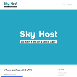 5 Things You Can do With a VPS - skyhostae