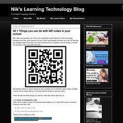 Nik's Learning Technology Blog: 20 + Things you can do with QR codes in your school