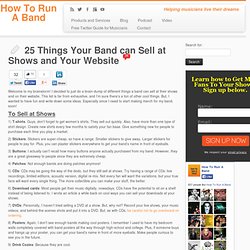 25 Things Your Band can Sell at Shows and Your Website