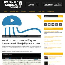 A Journal of Musical ThingsWant to Learn How to Play an Instrument? Give Jellynote a Look.