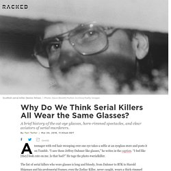 Why Do We Think Serial Killers All Wear the Same Glasses?