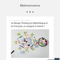 Le Design Thinking en bibliothèque et en français, un zeugme à retenir !