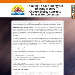 Thinking To Save Energy On Heating Water? Choose Energy Concepts Solar Water Collectors