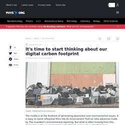 PHYS_ORG 17/08/17 It's time to start thinking about our digital carbon footprint