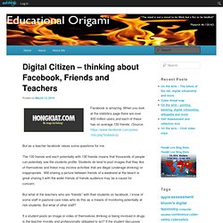 Digital Citizen – thinking about Facebook, Friends and Teachers