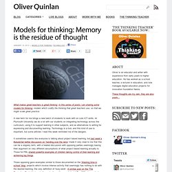 Models for thinking: Memory is the residue of thought