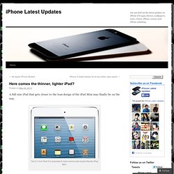 Here comes the thinner, lighter iPad?