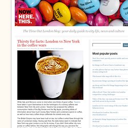 Thirsty for facts: London vs New York in the coffee wars