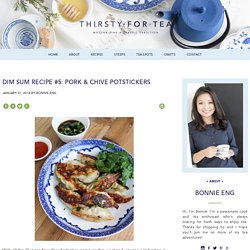 Thirsty For Tea Dim Sum Recipe #5: Pork & Chive Potstickers