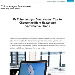 Tips to Choose the Right Healthcare Software Solutions – Thirumurugan Sundaresan