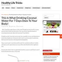This Is What Drinking Coconut Water For 7 Days Does To Your Body!