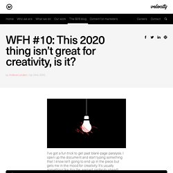 WFH #10: This 2020 thing isn’t great for creativity, is it?