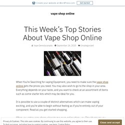 This Week’s Top Stories About Vape Shop Online – vape shop online
