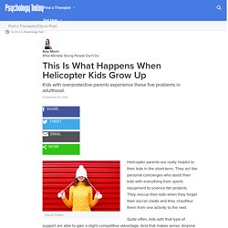 This Is What Happens When Helicopter Kids Grow Up