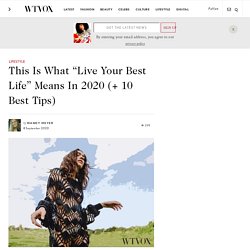 This Is What Live Your Best Life Means In 2020 (+ 10 Amazing Tips)