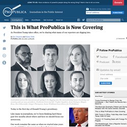 This is What ProPublica is Now Covering