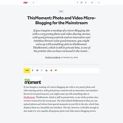 ThisMoment: Photo and Video Micro-Blogging for the Mainstream -