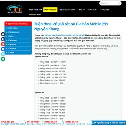 Điện thoại cũ giá tốt tại Gia bảo Mobile 299 Nguyễn Khang