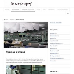 Thomas Demand – thisissocontemporary.fr