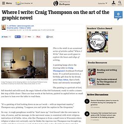 Where I write: Craig Thompson on the art of the graphic novel
