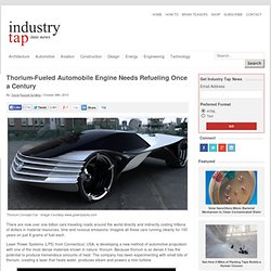 Thorium-Fueled Automobile Engine Needs Refueling Once a Century - Industry Tap