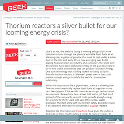 Thorium reactors a silver bullet for our looming energy crisis?