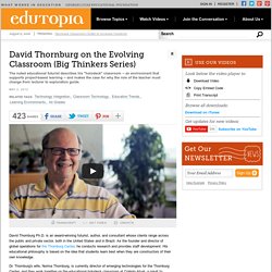 David Thornburg on the Evolving Classroom (Big Thinkers Series)