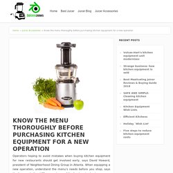 Know the menu thoroughly before purchasing kitchen equipment for a new operation - Juicerszones.com