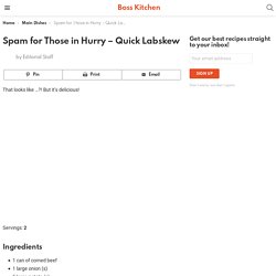 Spam for Those in Hurry - Quick Labskew - Boss Kitchen