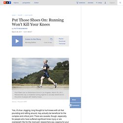 Put Those Shoes On: Running Won't Kill Your Knees